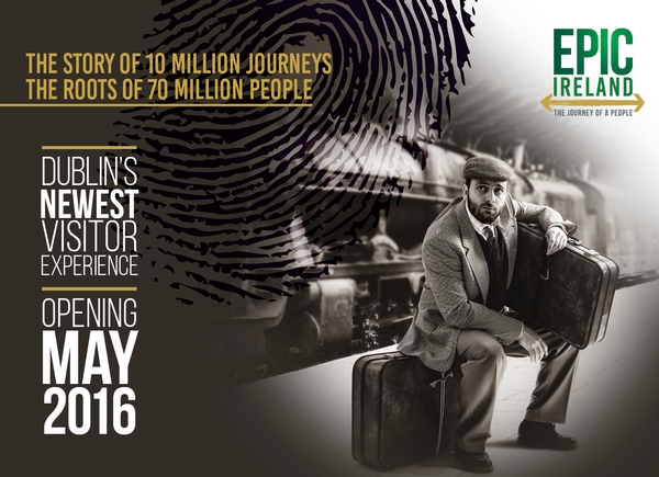 EPIC Ireland museum poster promoting Dublin's newest visitor experience, opening May 2016, featuring a historic traveler.